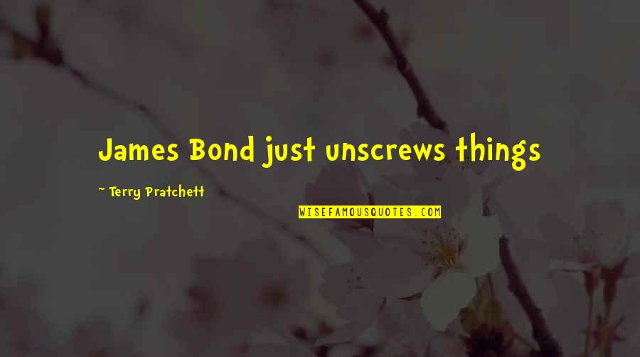 Quotes Huang Po Quotes By Terry Pratchett: James Bond just unscrews things