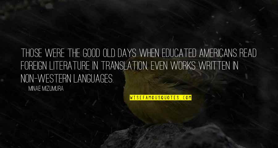 Quotes Hubungan Tanpa Status Quotes By Minae Mizumura: Those were the good old days when educated
