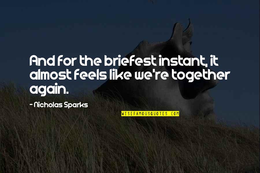 Quotes Hudson Hawk Quotes By Nicholas Sparks: And for the briefest instant, it almost feels