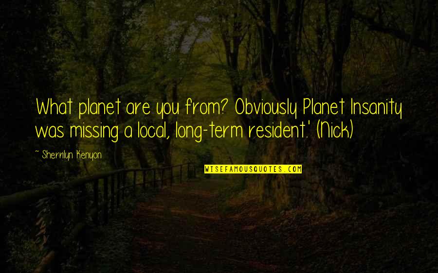 Quotes Hulk Angry Quotes By Sherrilyn Kenyon: What planet are you from? Obviously Planet Insanity