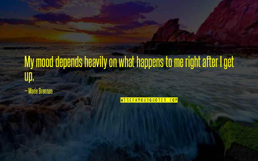 Quotes Huntington Quotes By Marie Brennan: My mood depends heavily on what happens to