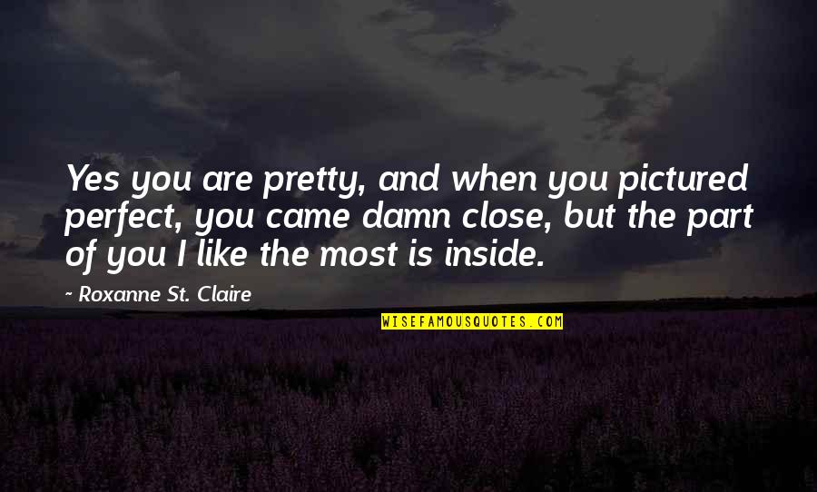 Quotes Huxley Brave New World Quotes By Roxanne St. Claire: Yes you are pretty, and when you pictured