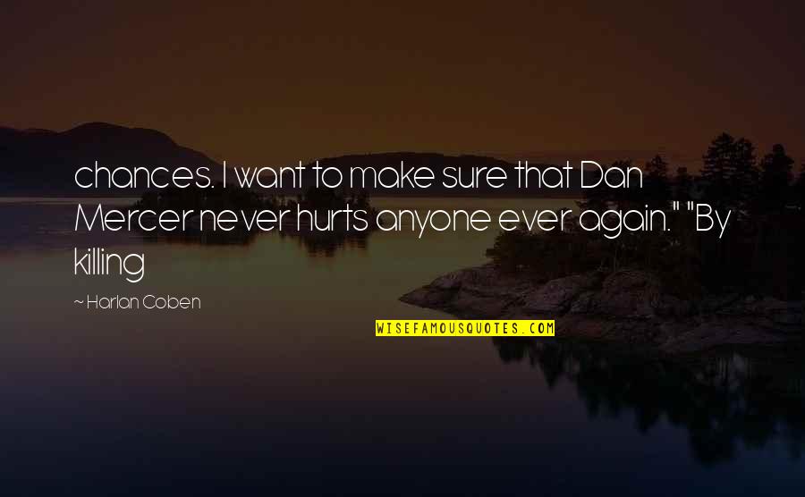 Quotes Hyacinth Bucket Quotes By Harlan Coben: chances. I want to make sure that Dan
