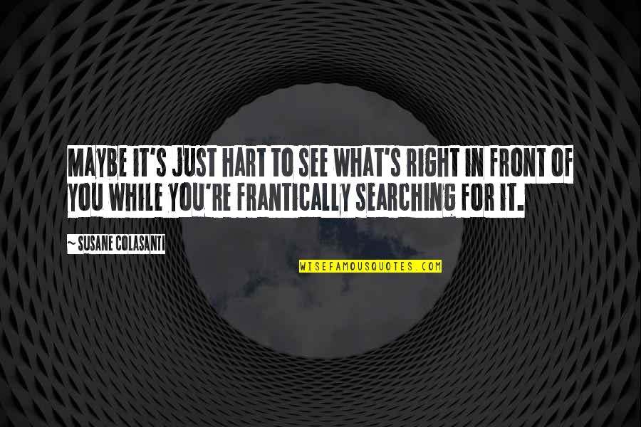 Quotes Hypnosis Life Quotes By Susane Colasanti: Maybe it's just hart to see what's right