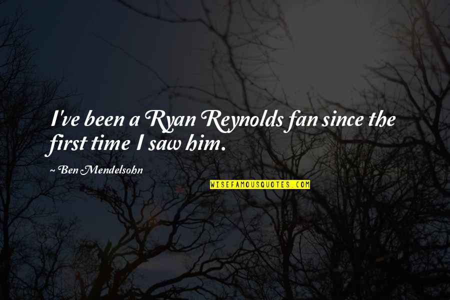 Quotes Illustrated Man Quotes By Ben Mendelsohn: I've been a Ryan Reynolds fan since the