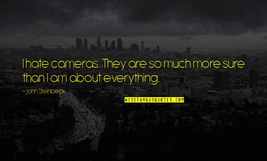 Quotes Illustrated Man Quotes By John Steinbeck: I hate cameras. They are so much more