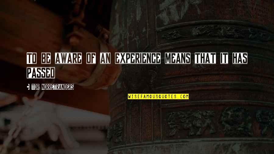 Quotes Inkspell Quotes By Tor Norretranders: To be aware of an experience means that Quotes Inkspell Quotes By Tor Norretranders: To be aware of an experience means that