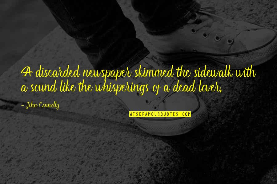 Quotes Inocencia Interrumpida Quotes By John Connolly: A discarded newspaper skimmed the sidewalk with a Quotes Inocencia Interrumpida Quotes By John Connolly: A discarded newspaper skimmed the sidewalk with a