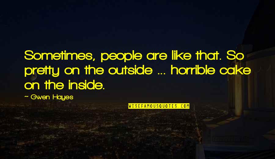 Quotes Inside Or Outside The Quotes By Gwen Hayes: Sometimes, people are like that. So pretty on