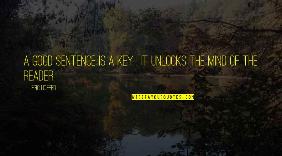 Quotes Inteligencia Quotes By Eric Hoffer: A good sentence is a key . It