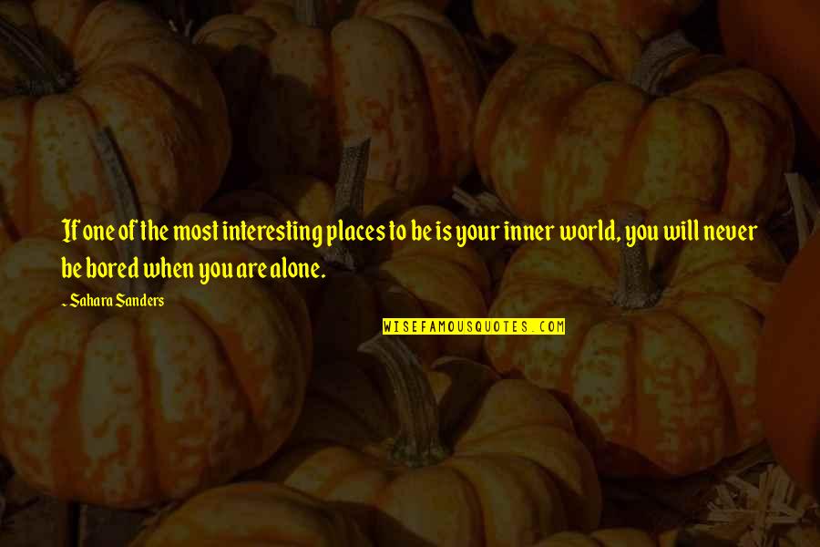 Quotes Interesting Quotes By Sahara Sanders: If one of the most interesting places to Quotes Interesting Quotes By Sahara Sanders: If one of the most interesting places to