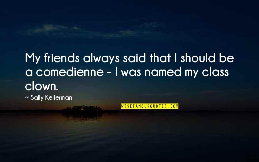 Quotes Invoking God's Blessings Quotes By Sally Kellerman: My friends always said that I should be