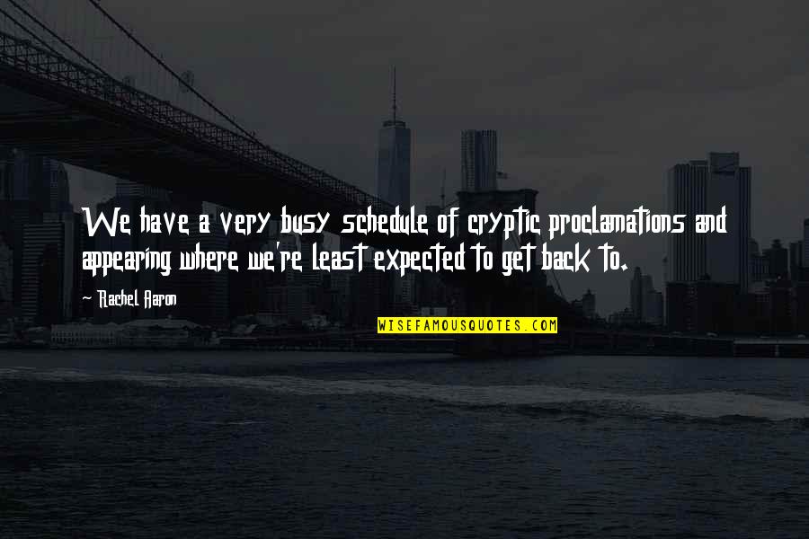 Quotes Issa Quotes By Rachel Aaron: We have a very busy schedule of cryptic