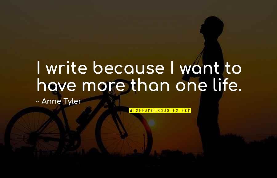 Quotes Jefferson Banks Quotes By Anne Tyler: I write because I want to have more