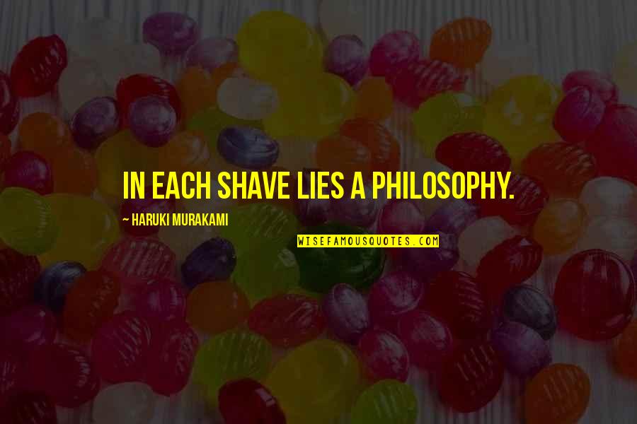 Quotes Jefferson Banks Quotes By Haruki Murakami: in each shave lies a philosophy.