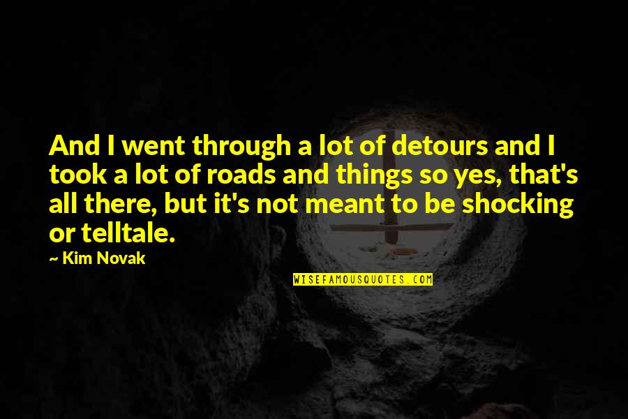 Quotes Jezebel Movie Quotes By Kim Novak: And I went through a lot of detours
