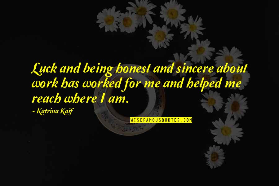 Quotes Joan Of Arc Movie Quotes By Katrina Kaif: Luck and being honest and sincere about work