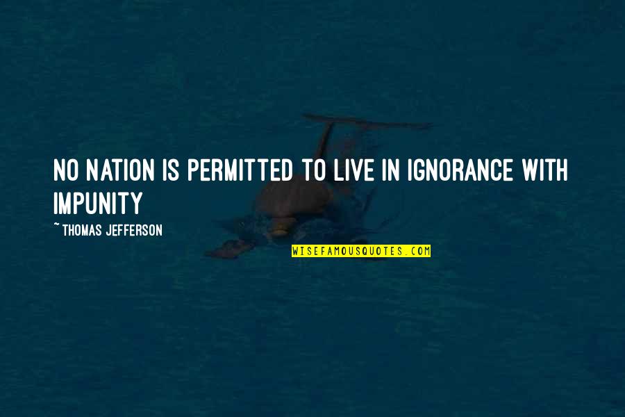 Quotes John Green Quotes By Thomas Jefferson: No nation is permitted to live in ignorance
