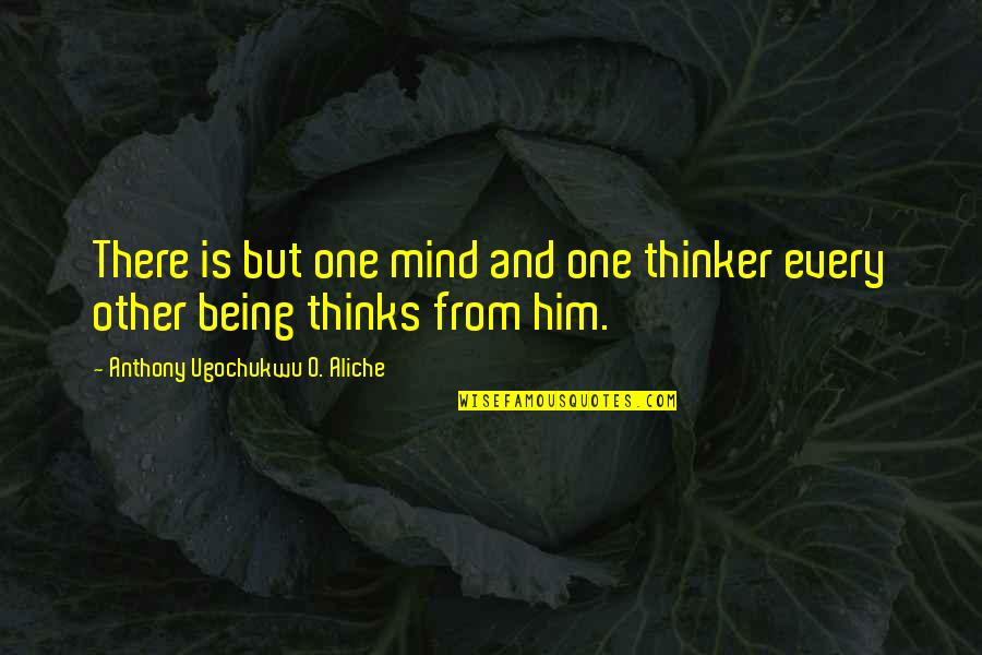 Quotes Joplin Quotes By Anthony Ugochukwu O. Aliche: There is but one mind and one thinker