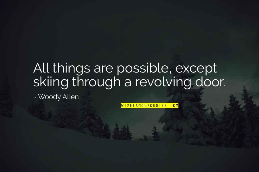 Quotes Josey Wales Quotes By Woody Allen: All things are possible, except skiing through a