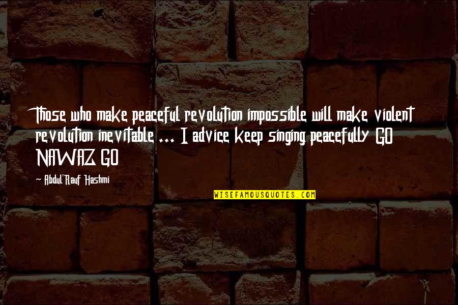 Quotes Jurassic Park 3 Quotes By Abdul'Rauf Hashmi: Those who make peaceful revolution impossible will make