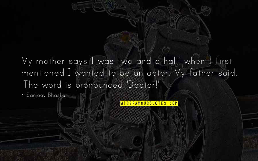 Quotes Jurassic Park 3 Quotes By Sanjeev Bhaskar: My mother says I was two and a Quotes Jurassic Park 3 Quotes By Sanjeev Bhaskar: My mother says I was two and a