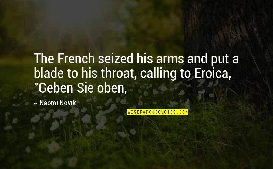 Quotes Kaname Kuran Quotes By Naomi Novik: The French seized his arms and put a