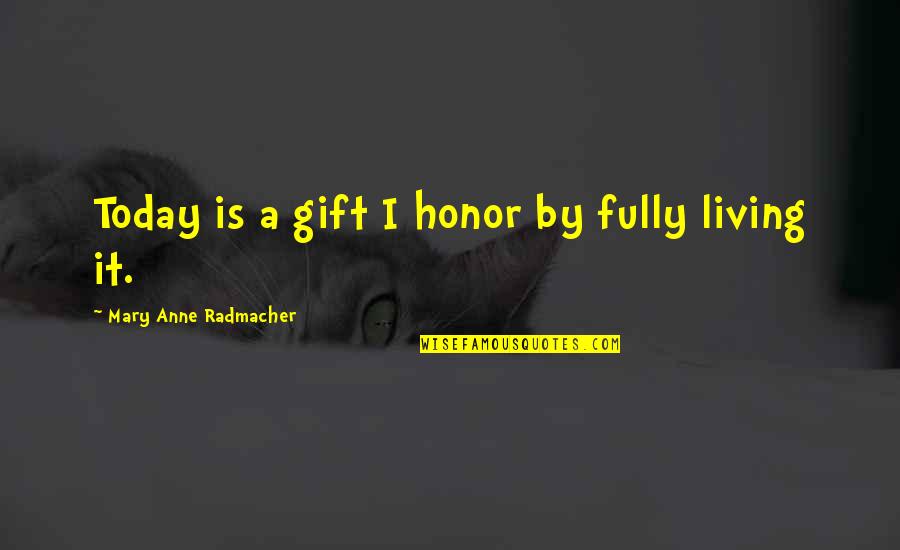 Quotes Karate Kid 2010 Quotes By Mary Anne Radmacher: Today is a gift I honor by fully