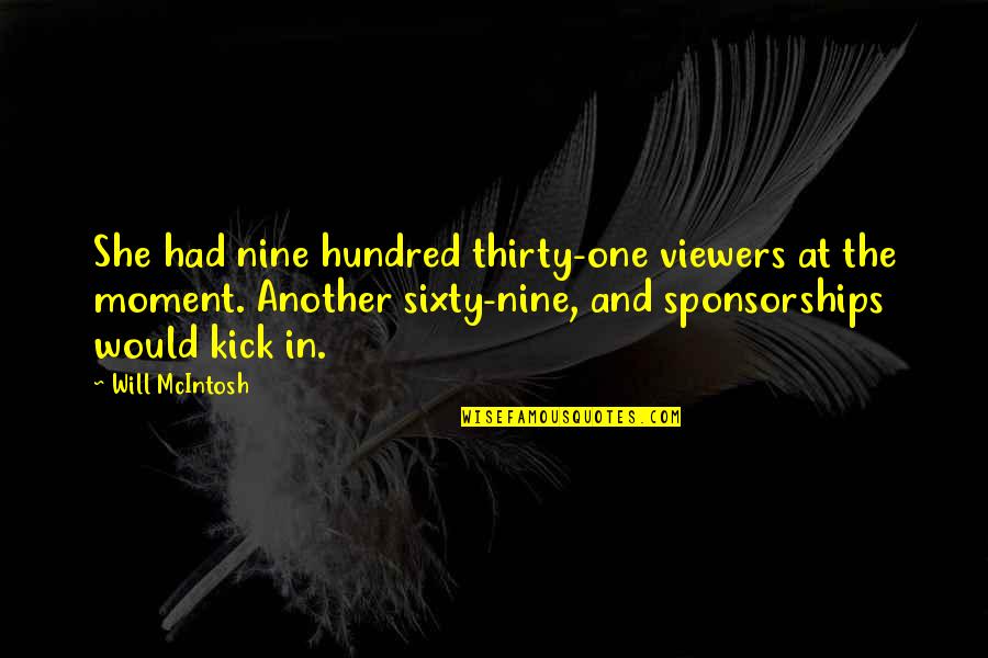 Quotes Kebebasan Quotes By Will McIntosh: She had nine hundred thirty-one viewers at the