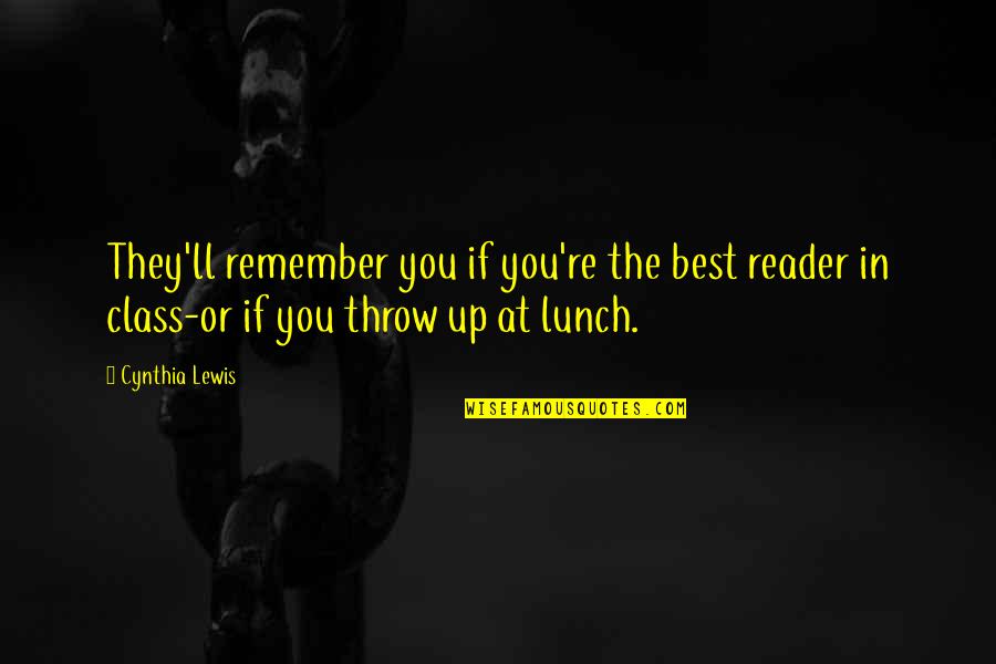 Quotes Kebodohan Quotes By Cynthia Lewis: They'll remember you if you're the best reader
