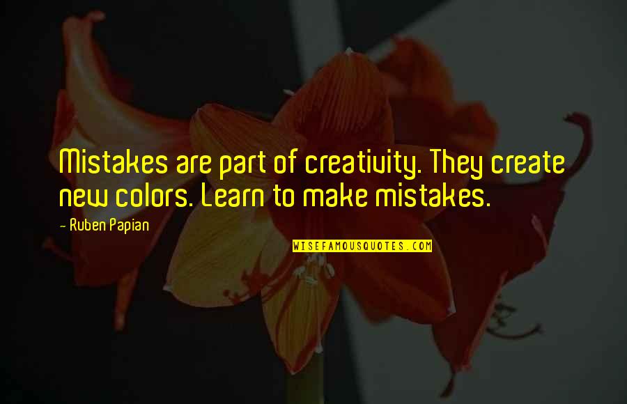 Quotes Kelahiran Quotes By Ruben Papian: Mistakes are part of creativity. They create new