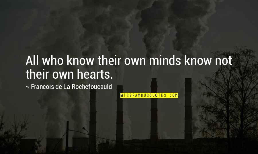 Quotes Kesederhanaan Quotes By Francois De La Rochefoucauld: All who know their own minds know not