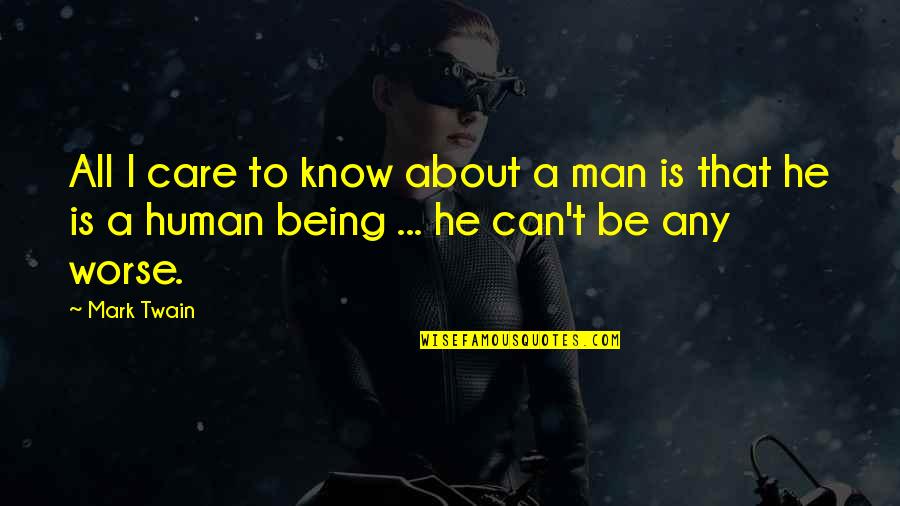 Quotes Kesederhanaan Quotes By Mark Twain: All I care to know about a man Quotes Kesederhanaan Quotes By Mark Twain: All I care to know about a man