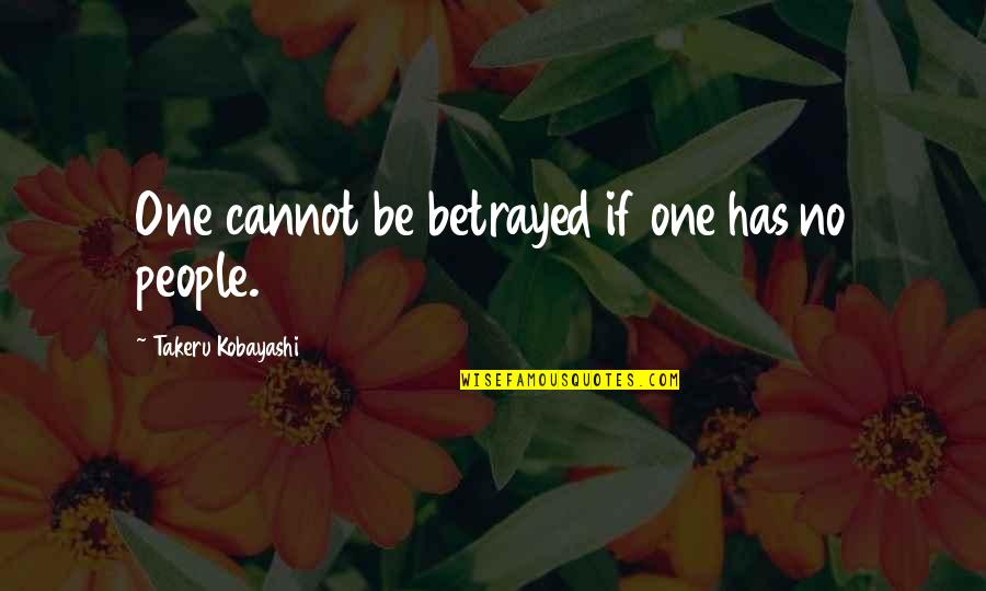 Quotes Kesederhanaan Quotes By Takeru Kobayashi: One cannot be betrayed if one has no