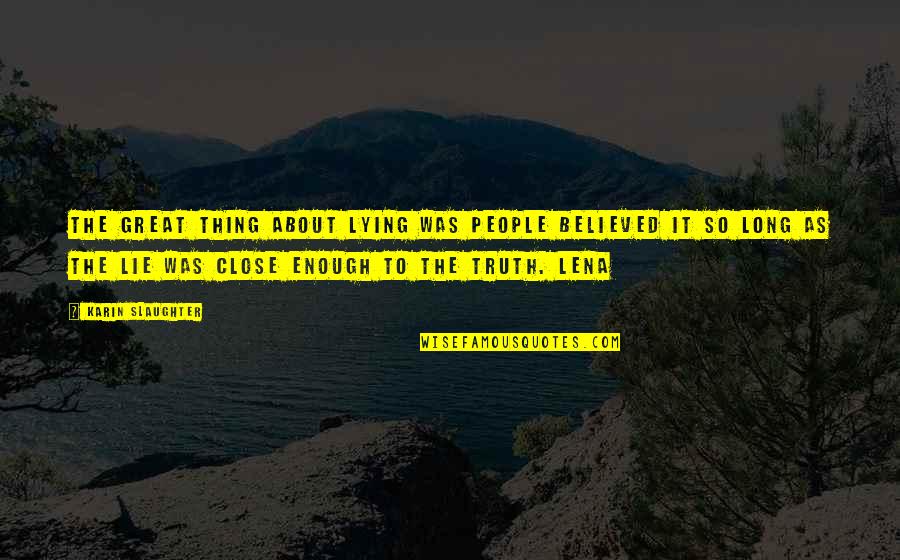 Quotes Korupsi Quotes By Karin Slaughter: the great thing about lying was people believed