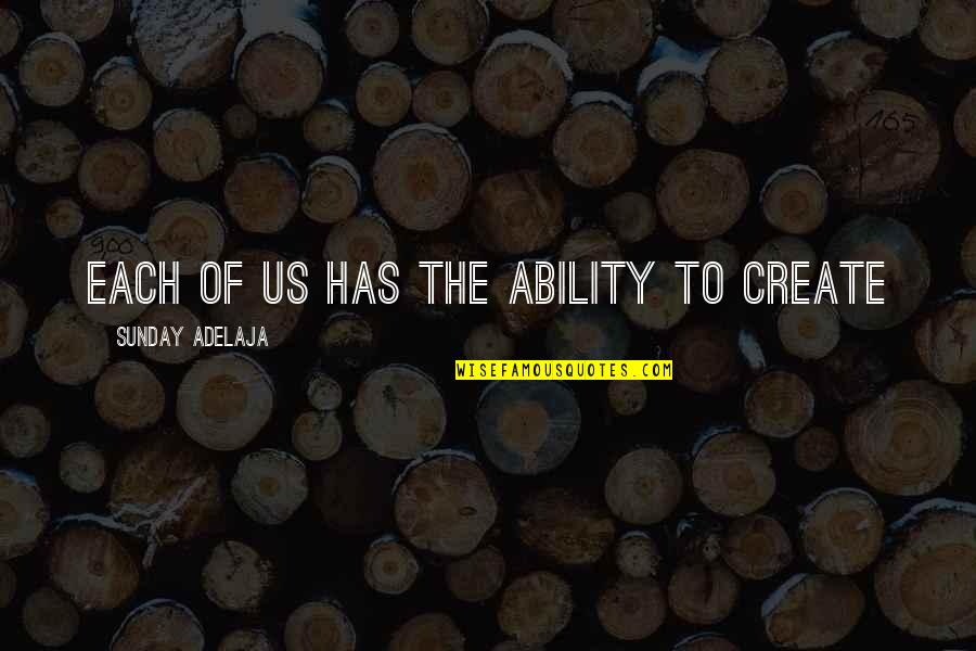 Quotes Kritik Quotes By Sunday Adelaja: Each of us has the ability to create