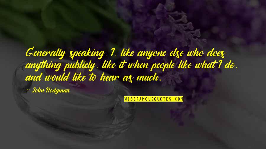 Quotes Kunst En Cultuur Quotes By John Hodgman: Generally speaking, I, like anyone else who does
