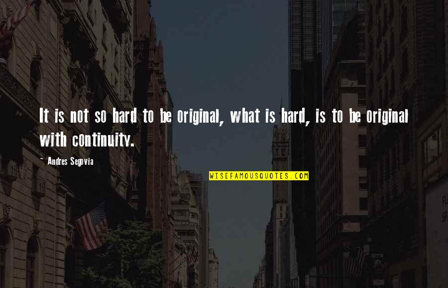 Quotes Lagrange Quotes By Andres Segovia: It is not so hard to be original,