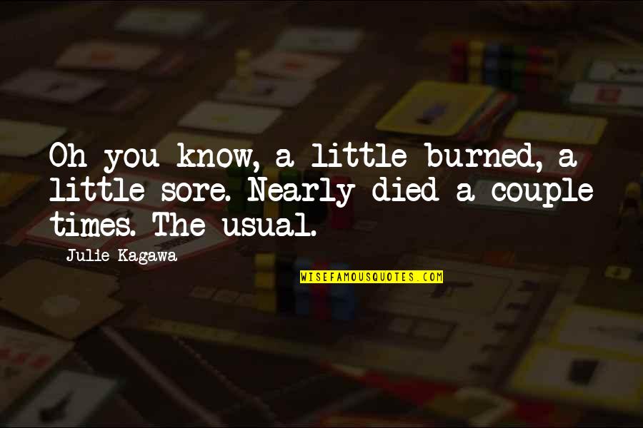 Quotes Lawliet Quotes By Julie Kagawa: Oh you know, a little burned, a little