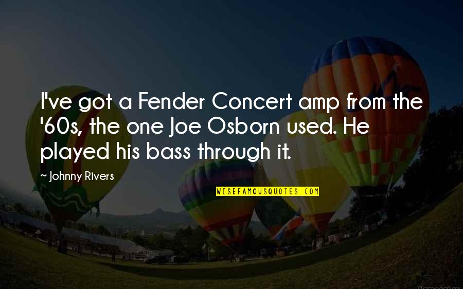 Quotes Leopold Quotes By Johnny Rivers: I've got a Fender Concert amp from the