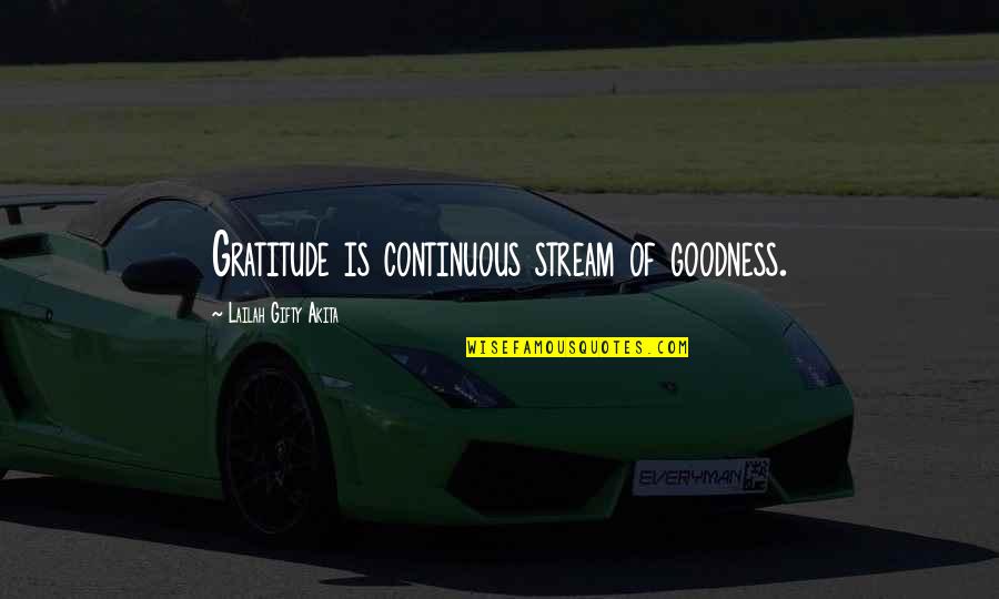 Quotes Lessing Quotes By Lailah Gifty Akita: Gratitude is continuous stream of goodness.
