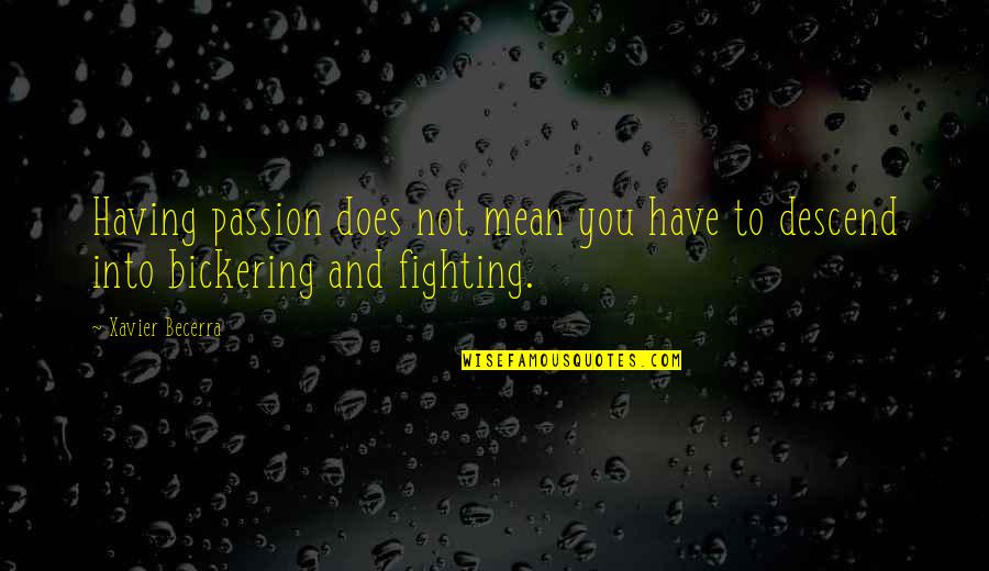 Quotes Lest Quotes By Xavier Becerra: Having passion does not mean you have to