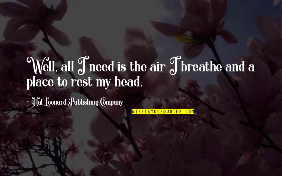 Quotes Lisa Left Eye Lopes Quotes By Hal Leonard Publishing Company: Well, all I need is the air I Quotes Lisa Left Eye Lopes Quotes By Hal Leonard Publishing Company: Well, all I need is the air I