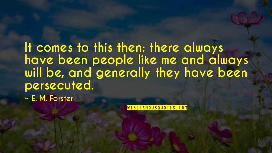 Quotes Llosa Quotes By E. M. Forster: It comes to this then: there always have