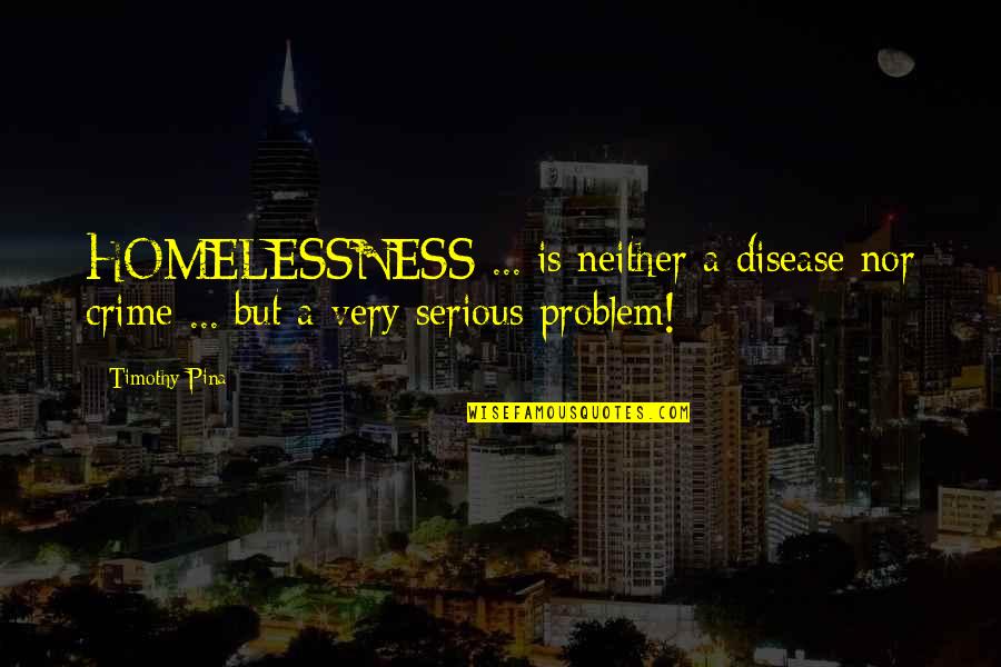 Quotes Loki Avengers Quotes By Timothy Pina: HOMELESSNESS ... is neither a disease nor crime