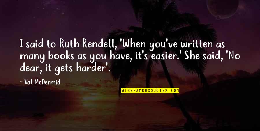 Quotes Loki Thor 2 Quotes By Val McDermid: I said to Ruth Rendell, 'When you've written Quotes Loki Thor 2 Quotes By Val McDermid: I said to Ruth Rendell, 'When you've written