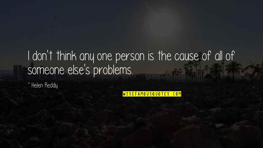Quotes Lovelock Quotes By Helen Reddy: I don't think any one person is the