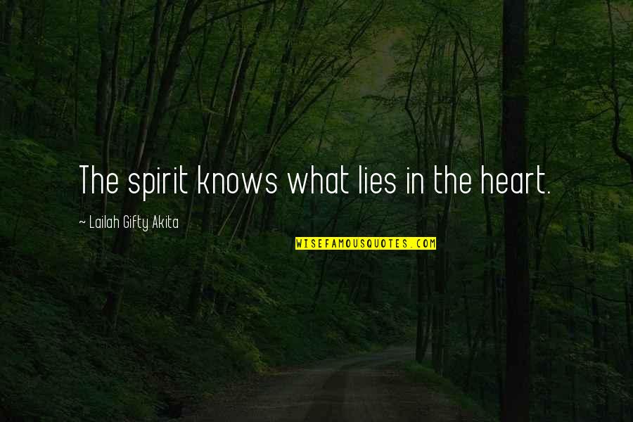 Quotes Lucas Quotes By Lailah Gifty Akita: The spirit knows what lies in the heart.
