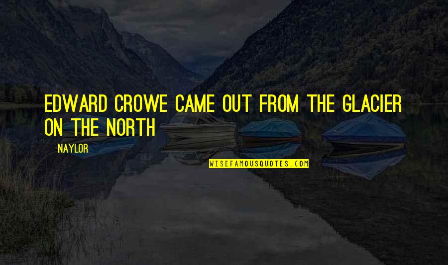 Quotes Lucu Spongebob Quotes By Naylor: Edward Crowe came out from the glacier on