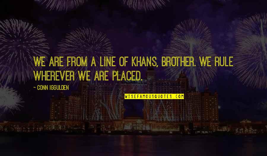 Quotes Lunar Park Quotes By Conn Iggulden: We are from a line of khans, brother.